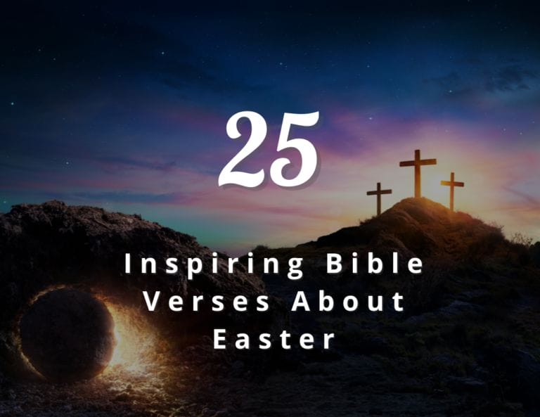 25 Inspiring Bible Verses About Easter To Celebrate The Resurrection Day